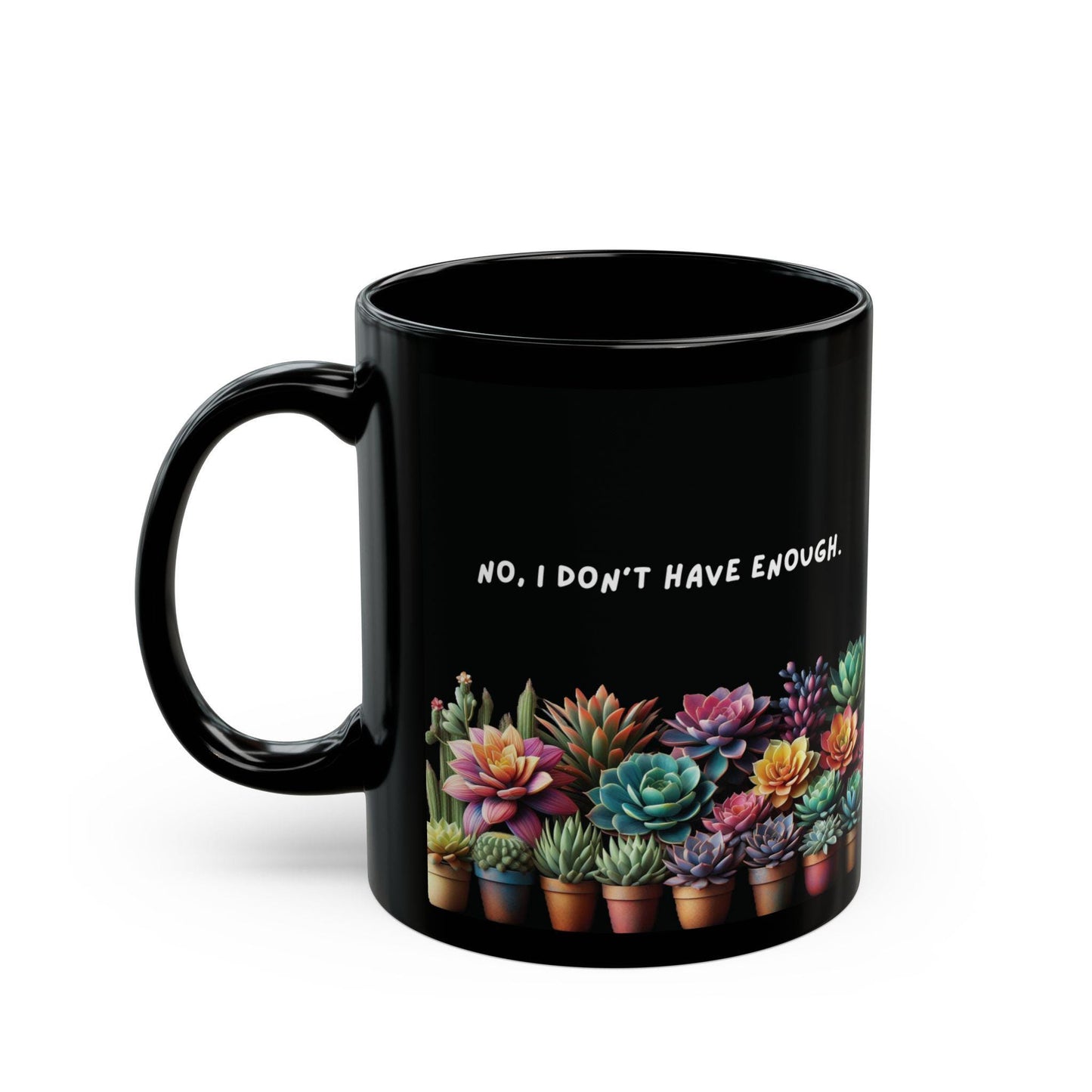 Funny succulent mug * black 11 or 15 oz * gift for plant lover * fun gift * floral mug * ceramic mug